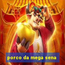 porco da mega sena